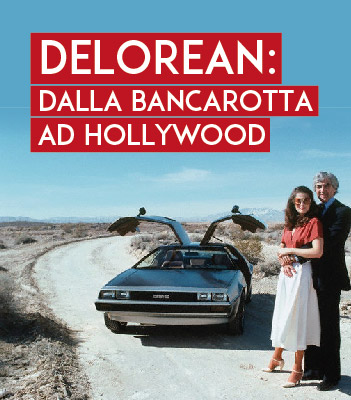DeLorean dalla bancarotta ad Hollywood